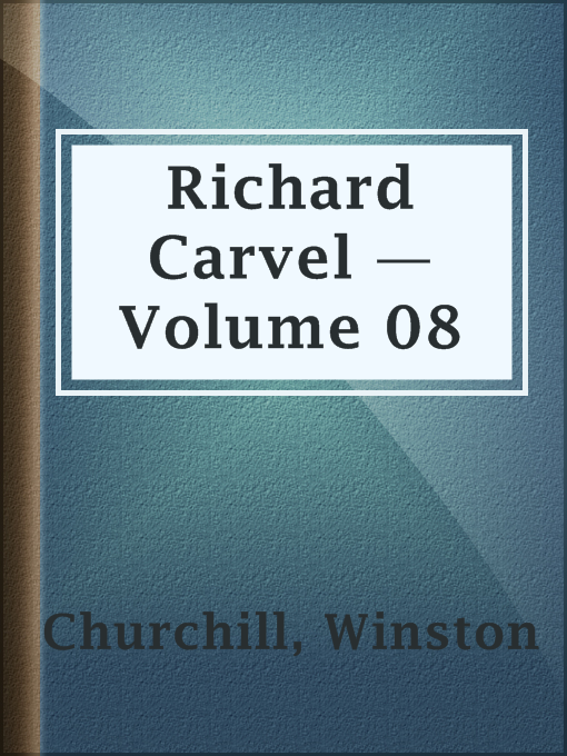 Title details for Richard Carvel — Volume 08 by Winston Churchill - Available